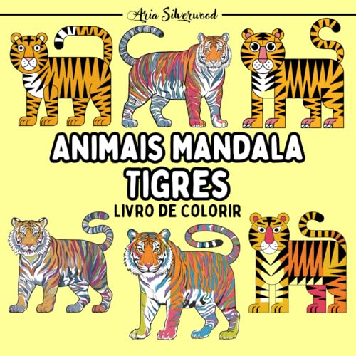 Animais Mandala - Tigres: Um Livro de Colorir Mandala Único para Crianças e Adultos Animais Mandala - Tigres: Um Livro de Colorir Mandala Único para Crianças e Adultos von Independently published