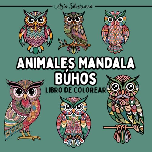 Animales Mandala - Búhos: Un Libro de Colorear Mandala Único para Niños y Adultos Animales Mandala - Búhos: Un Libro de Colorear Mandala Único para Niños y Adultos von Independently published