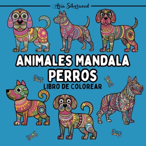 Animales Mandala - Perros: Un Libro de Colorear Mandala Único para Niños y Adultos Animales Mandala - Perros: Un Libro de Colorear Mandala Único para Niños y Adultos von Independently published
