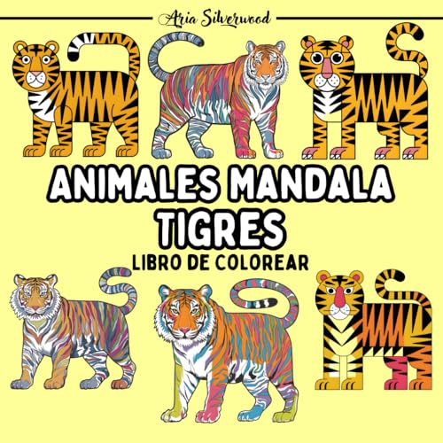 Animales Mandala - Tigres: Un Libro de Colorear Mandala Único para Niños y Adultos Animales Mandala - Tigres: Un Libro de Colorear Mandala Único para Niños y Adultos von Independently published