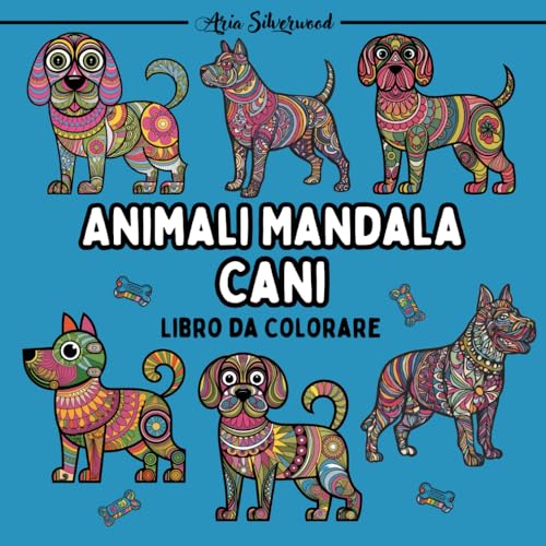 Animali Mandala - Cani: Unico Libro da Colorare Mandala per Bambini e Adulti (Mandala Animali - Libri da Colorare) Animali Mandala - Cani: Unico Libro da Colorare Mandala per Bambini e Adulti (Mandala Animali - Libri da Colorare) von Independently published