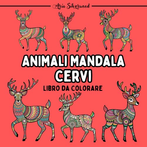 Animali Mandala - Cervi: Unico Libro da Colorare Mandala per Bambini e Adulti Animali Mandala - Cervi: Unico Libro da Colorare Mandala per Bambini e Adulti von Independently published