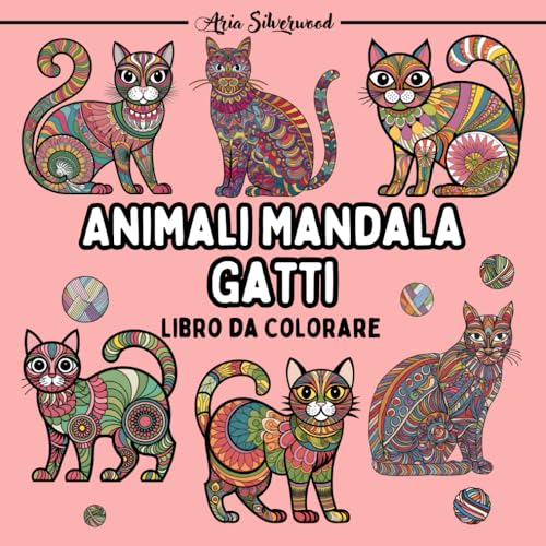 Animali Mandala - Gatti: Unico Libro da Colorare Mandala per Bambini e Adulti (Mandala Animali - Libri da Colorare) Animali Mandala - Gatti: Unico Libro da Colorare Mandala per Bambini e Adulti (Mandala Animali - Libri da Colorare) von Independently published