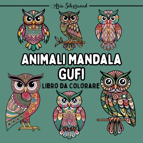 Animali Mandala - Gufi: Unico Libro da Colorare Mandala per Bambini e Adulti (Mandala Animali - Libri da Colorare) Animali Mandala - Gufi: Unico Libro da Colorare Mandala per Bambini e Adulti (Mandala Animali - Libri da Colorare) von Independently published