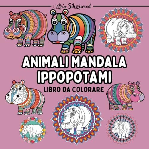 Animali Mandala - Ippopotami: Unico Libro da Colorare Mandala per Bambini e Adulti (Mandala Animali - Libri da Colorare) Animali Mandala - Ippopotami: Unico Libro da Colorare Mandala per Bambini e Adulti (Mandala Animali - Libri da Colorare) von Independently published