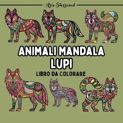 Animali Mandala - Lupi: Unico Libro da Colorare Mandala per Bambini e Adulti Animali Mandala - Lupi: Unico Libro da Colorare Mandala per Bambini e Adulti von Independently published
