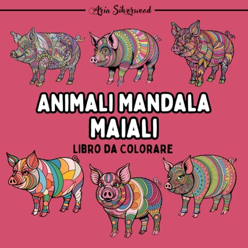 Animali Mandala - Maiali: Unico Libro da Colorare Mandala per Bambini e Adulti (Mandala Animali - Libri da Colorare) Animali Mandala - Maiali: Unico Libro da Colorare Mandala per Bambini e Adulti (Mandala Animali - Libri da Colorare) von Independently published