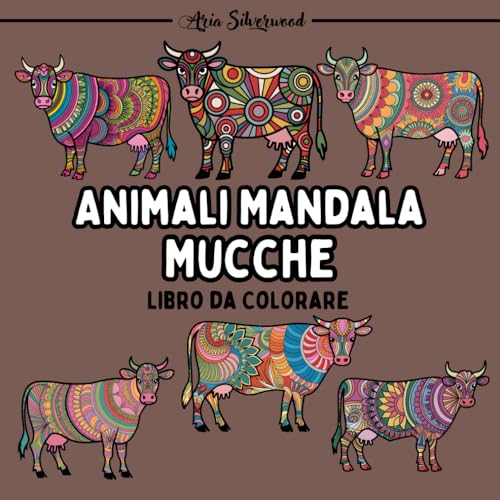 Animali Mandala - Mucche: Unico Libro da Colorare Mandala per Bambini e Adulti (Mandala Animali - Libri da Colorare) Animali Mandala - Mucche: Unico Libro da Colorare Mandala per Bambini e Adulti (Mandala Animali - Libri da Colorare) von Independently published
