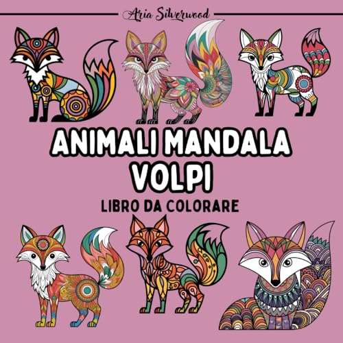 Animali Mandala - Volpi: Unico Libro da Colorare Mandala per Bambini e Adulti Animali Mandala - Volpi: Unico Libro da Colorare Mandala per Bambini e Adulti von Independently published