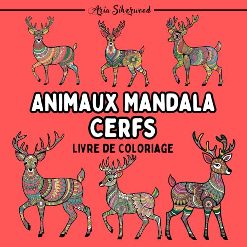 Animaux Mandala - Cerfs: Un Livre de Coloriage Mandala Unique pour Enfants et Adultes Animaux Mandala - Cerfs: Un Livre de Coloriage Mandala Unique pour Enfants et Adultes von Independently published