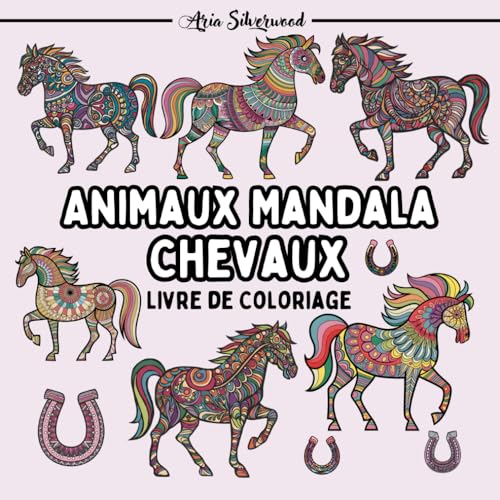 Animaux Mandala - Chevaux: Un Livre de Coloriage Mandala Unique pour Enfants et Adultes Animaux Mandala - Chevaux: Un Livre de Coloriage Mandala Unique pour Enfants et Adultes von Independently published