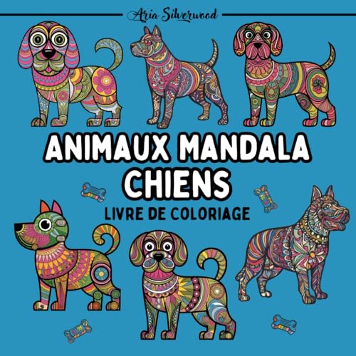 Animaux Mandala - Chiens: Un Livre de Coloriage Mandala Unique pour Enfants et Adultes Animaux Mandala - Chiens: Un Livre de Coloriage Mandala Unique pour Enfants et Adultes von Independently published