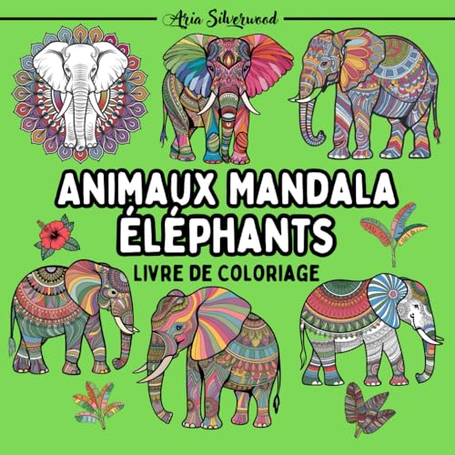 Animaux Mandala - Éléphants: Un Livre de Coloriage Mandala Unique pour Enfants et Adultes Animaux Mandala - Éléphants: Un Livre de Coloriage Mandala Unique pour Enfants et Adultes von Independently published
