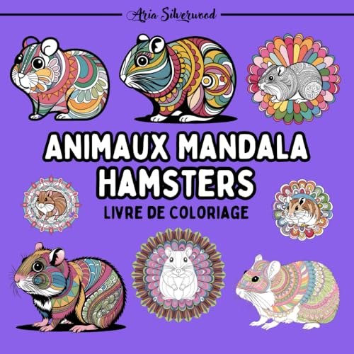 Animaux Mandala - Hamsters: Un Livre de Coloriage Mandala Unique pour Enfants et Adultes Animaux Mandala - Hamsters: Un Livre de Coloriage Mandala Unique pour Enfants et Adultes von Independently published