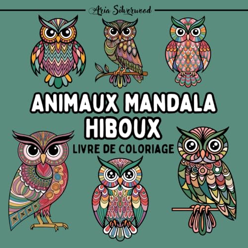 Animaux Mandala - Hiboux: Un Livre de Coloriage Mandala Unique pour Enfants et Adultes Animaux Mandala - Hiboux: Un Livre de Coloriage Mandala Unique pour Enfants et Adultes von Independently published