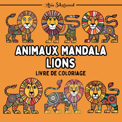 Animaux Mandala - Lions: Un Livre de Coloriage Mandala Unique pour Enfants et Adultes Animaux Mandala - Lions: Un Livre de Coloriage Mandala Unique pour Enfants et Adultes von Independently published