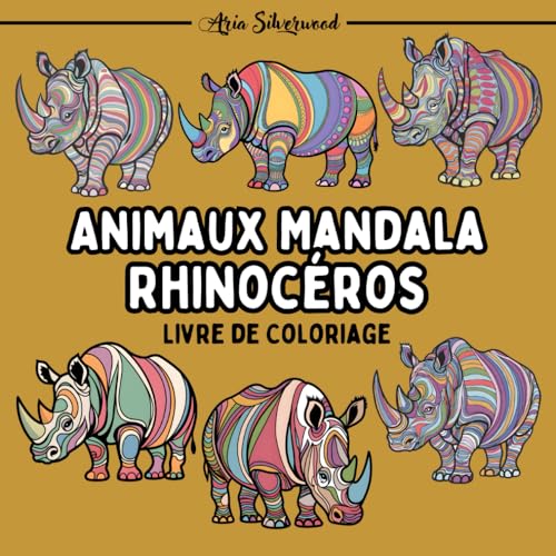 Animaux Mandala - Rhinocéros: Un Livre de Coloriage Mandala Unique pour Enfants et Adultes Animaux Mandala - Rhinocéros: Un Livre de Coloriage Mandala Unique pour Enfants et Adultes von Independently published