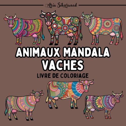 Animaux Mandala - Vaches: Un Livre de Coloriage Mandala Unique pour Enfants et Adultes Animaux Mandala - Vaches: Un Livre de Coloriage Mandala Unique pour Enfants et Adultes von Independently published