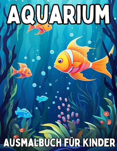 Aquarium Ausmalbuch: für Kinder Aquarium Ausmalbuch: für Kinder