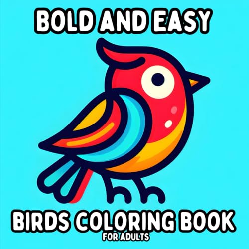 Bold and Easy Birds Coloring Book for Adults: Simple and Large Print Bird Designs for Relaxing and Stress Free Coloring (Bold and Easy Coloring Books for Adults) Bold and Easy Birds Coloring Book for Adults: Simple and Large Print Bird Designs for Relaxing and Stress Free Coloring (Bold and Easy Coloring Books for Adults) von Independently published