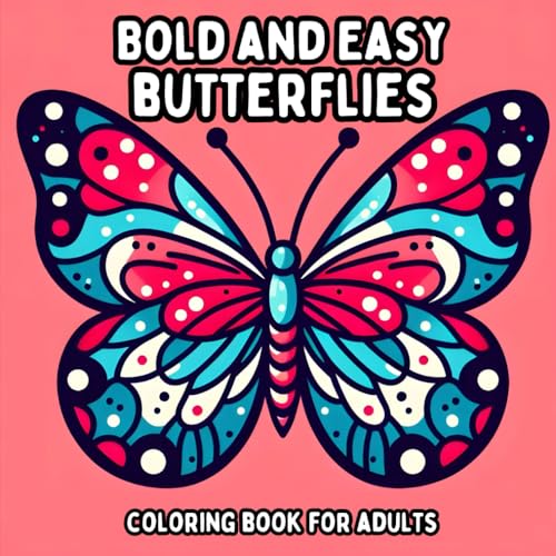 Bold and Easy Butterflies Coloring Book for Adults: Simple and Large Print Butterfly Designs for Relaxing and Stress Free Coloring (Bold and Easy Coloring Books for Adults) Bold and Easy Butterflies Coloring Book for Adults: Simple and Large Print Butterfly Designs for Relaxing and Stress Free Coloring (Bold and Easy Coloring Books for Adults) von Independently published