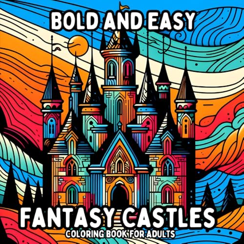 Bold and Easy Fantasy Castles Coloring Book for Adults: Simple and Large Print Castle Designs for Relaxing and Stress Free Coloring (Bold and Easy Coloring Books for Adults) Bold and Easy Fantasy Castles Coloring Book for Adults: Simple and Large Print Castle Designs for Relaxing and Stress Free Coloring (Bold and Easy Coloring Books for Adults) von Independently published