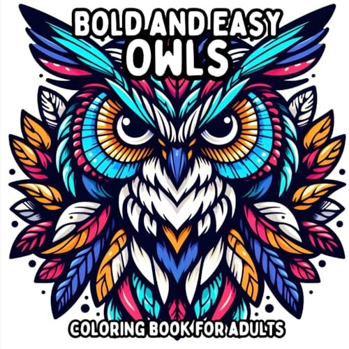 Bold and Easy Owls Coloring Book for Adults: Simple and Large Print Owl Designs for Relaxing and Stress Free Coloring (Bold and Easy Coloring Books for Adults) Bold and Easy Owls Coloring Book for Adults: Simple and Large Print Owl Designs for Relaxing and Stress Free Coloring (Bold and Easy Coloring Books for Adults) von Independently published