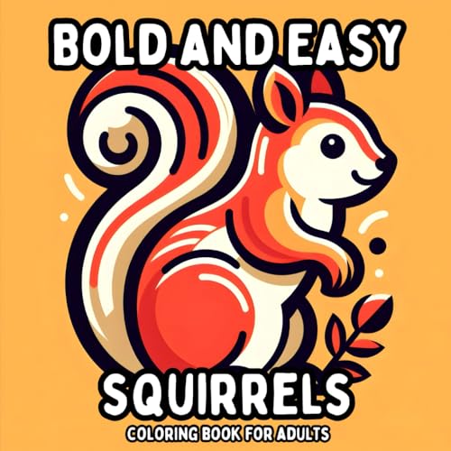 Bold and Easy Squirrels Coloring Book for Adults: Simple and Large Print Designs of Squirrels for Relaxing and Stress Free Coloring (Bold and Easy Coloring Books for Adults) Bold and Easy Squirrels Coloring Book for Adults: Simple and Large Print Designs of Squirrels for Relaxing and Stress Free Coloring (Bold and Easy Coloring Books for Adults) von Independently published