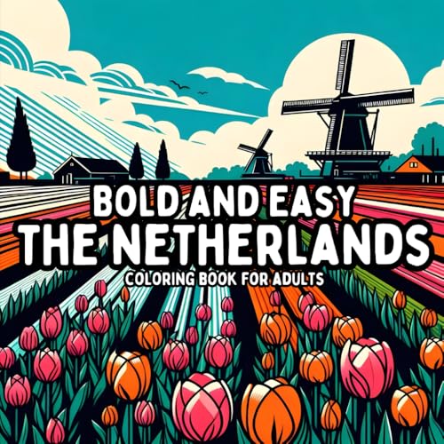 Bold and Easy The Netherlands Coloring Book for Adults: Simple and Large Print Dutch Designs for Relaxing and Stress Free Coloring (Bold and Easy Coloring Books for Adults) Bold and Easy The Netherlands Coloring Book for Adults: Simple and Large Print Dutch Designs for Relaxing and Stress Free Coloring (Bold and Easy Coloring Books for Adults) von Independently published