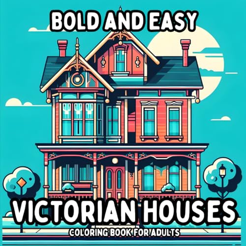 Bold and Easy Victorian Houses Coloring Book for Adults: Simple and Large Print Victorian Home Designs for Relaxing and Stress Free Coloring (Bold and Easy Coloring Books for Adults) Bold and Easy Victorian Houses Coloring Book for Adults: Simple and Large Print Victorian Home Designs for Relaxing and Stress Free Coloring (Bold and Easy Coloring Books for Adults) von Independently published