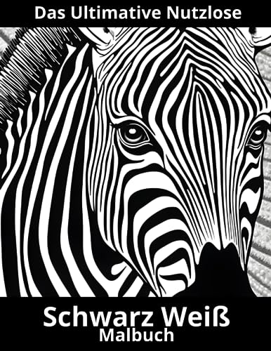Das ultimative nutzlose Schwarz Weiß Malbuch Das ultimative nutzlose Schwarz Weiß Malbuch von Independently published