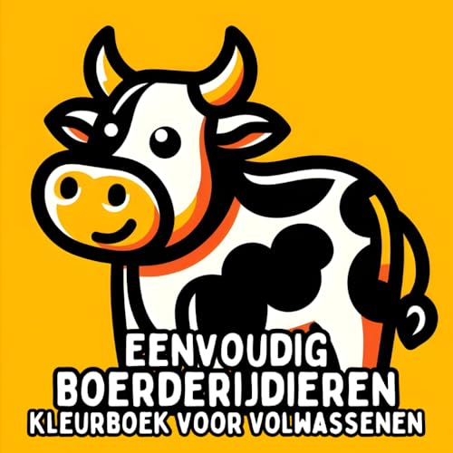 Eenvoudig Boerderijdieren Kleurboek voor Volwassenen: Simpele en Grote Dierenontwerpen voor Ontspannend en Stressvrij Kleuren Eenvoudig Boerderijdieren Kleurboek voor Volwassenen: Simpele en Grote Dierenontwerpen voor Ontspannend en Stressvrij Kleuren von Independently published