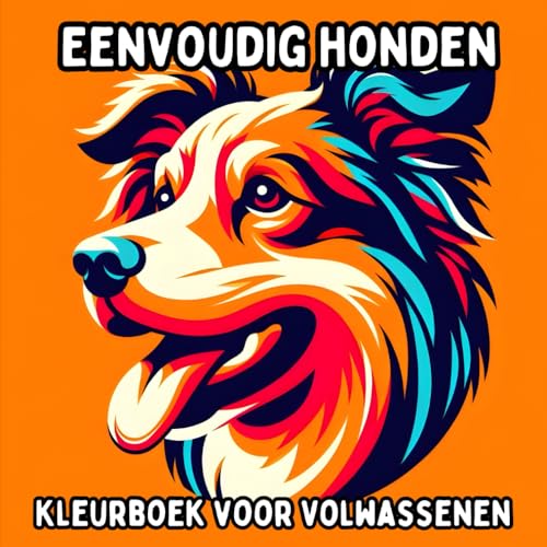 Eenvoudig Honden Kleurboek voor Volwassenen: Simpele en Grote Hondenontwerpen voor Ontspannend en Stressvrij Kleuren Eenvoudig Honden Kleurboek voor Volwassenen: Simpele en Grote Hondenontwerpen voor Ontspannend en Stressvrij Kleuren von Independently published