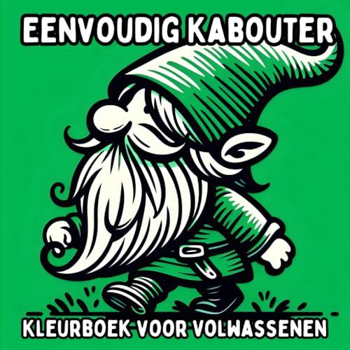 Eenvoudig Kabouter Kleurboek voor Volwassenen: Simpele en Grote Kabouterontwerpen voor Ontspannend en Stressvrij Kleuren Eenvoudig Kabouter Kleurboek voor Volwassenen: Simpele en Grote Kabouterontwerpen voor Ontspannend en Stressvrij Kleuren von Independently published