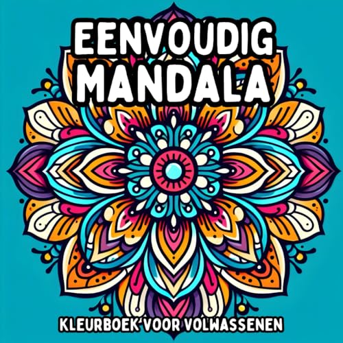 Eenvoudig Mandala Kleurboek voor Volwassenen: Simpele en Grote Mandala Ontwerpen voor Ontspannend en Stressvrij Kleuren Eenvoudig Mandala Kleurboek voor Volwassenen: Simpele en Grote Mandala Ontwerpen voor Ontspannend en Stressvrij Kleuren von Independently published