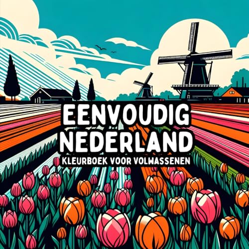 Eenvoudig Nederland Kleurboek voor Volwassenen: Simpele en Grote Nederlandse Ontwerpen voor Ontspannend en Stressvrij Kleuren Eenvoudig Nederland Kleurboek voor Volwassenen: Simpele en Grote Nederlandse Ontwerpen voor Ontspannend en Stressvrij Kleuren von Independently published