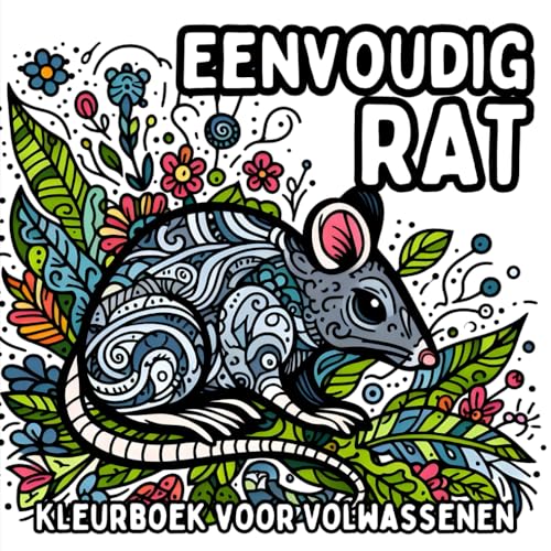 Eenvoudig Rat Kleurboek voor Volwassenen: Simpele en Grote Rat-ontwerpen voor Ontspannend en Stressvrij Kleuren Eenvoudig Rat Kleurboek voor Volwassenen: Simpele en Grote Rat-ontwerpen voor Ontspannend en Stressvrij Kleuren von Independently published