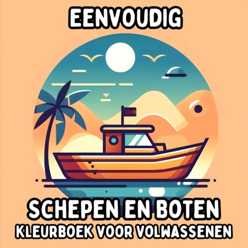 Eenvoudig Schepen en Boten Kleurboek voor Volwassenen: Simpele en Grote Nautische Ontwerpen voor Ontspannend en Stressvrij Kleuren Eenvoudig Schepen en Boten Kleurboek voor Volwassenen: Simpele en Grote Nautische Ontwerpen voor Ontspannend en Stressvrij Kleuren von Independently published