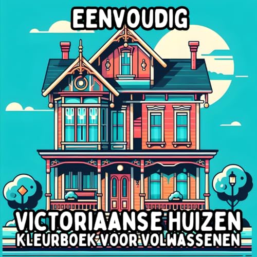 Eenvoudig Victoriaanse Huizen Kleurboek voor Volwassenen: Simpele en Grote Victoriaanse Huisontwerpen voor Ontspannend en Stressvrij Kleuren Eenvoudig Victoriaanse Huizen Kleurboek voor Volwassenen: Simpele en Grote Victoriaanse Huisontwerpen voor Ontspannend en Stressvrij Kleuren von Independently published