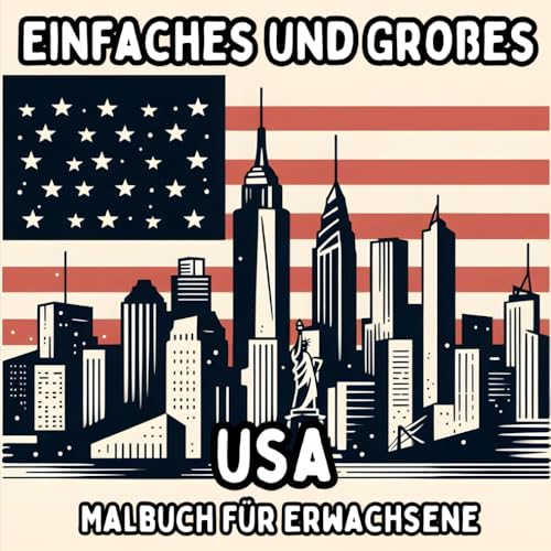 Einfaches und Großes USA Malbuch für Erwachsene: Einfache und Große USA Motive zum Entspannenden und Stressfreien Ausmalen (Einfaches und Großes Malbuch für Erwachsene) von Independently published