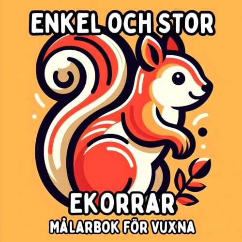 Enkel och Stor Ekorrar Målarbok för Vuxna: Enkla och Stora Motiv av Ekorrar för Avkopplande och Stressfri Färgning Enkel och Stor Ekorrar Målarbok för Vuxna: Enkla och Stora Motiv av Ekorrar för Avkopplande och Stressfri Färgning von Independently published