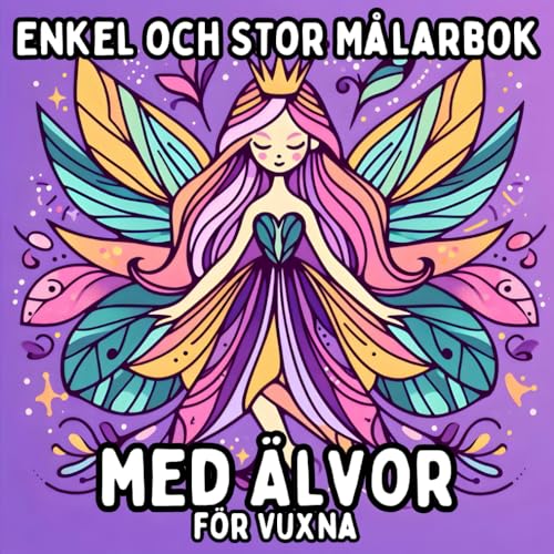 Enkel och Stor Målarbok med Älvor för Vuxna: Enkla och Stora Älvmotiv för Avkopplande och Stressfritt Målande Enkel och Stor Målarbok med Älvor för Vuxna: Enkla och Stora Älvmotiv för Avkopplande och Stressfritt Målande von Independently published