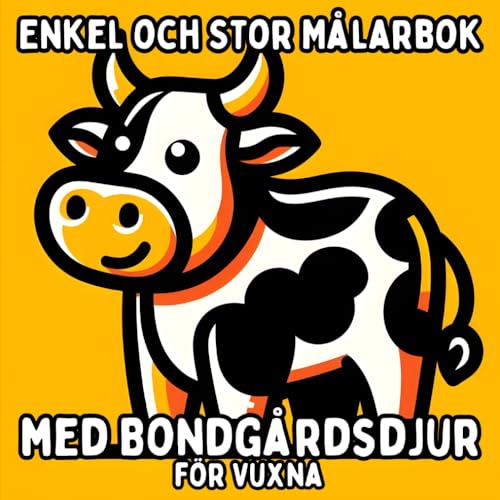 Enkel och Stor Målarbok med Bondgårdsdjur för Vuxna: Enkla och Stora Djurmönster för Avkopplande och Stressfritt Målande Enkel och Stor Målarbok med Bondgårdsdjur för Vuxna: Enkla och Stora Djurmönster för Avkopplande och Stressfritt Målande von Independently published