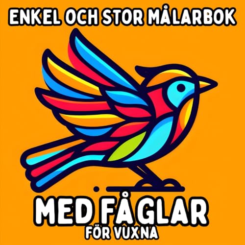 Enkel och Stor Målarbok med Fåglar för Vuxna: Enkla och Stora Fågelmotiv för Avkopplande och Stressfritt Målande Enkel och Stor Målarbok med Fåglar för Vuxna: Enkla och Stora Fågelmotiv för Avkopplande och Stressfritt Målande von Independently published