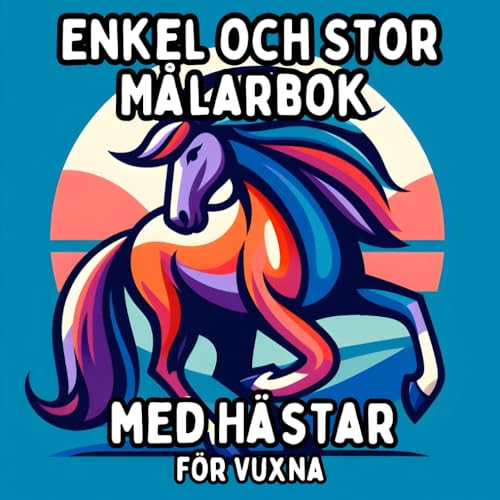 Enkel och Stor Målarbok med Hästar för Vuxna: Enkla och Stora Hästmotiv för Avkopplande och Stressfritt Målande Enkel och Stor Målarbok med Hästar för Vuxna: Enkla och Stora Hästmotiv för Avkopplande och Stressfritt Målande von Independently published