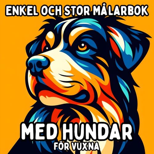 Enkel och Stor Målarbok med Hundar för Vuxna: Enkla och Stora Hundmotiv för Avkopplande och Stressfritt Målande Enkel och Stor Målarbok med Hundar för Vuxna: Enkla och Stora Hundmotiv för Avkopplande och Stressfritt Målande von Independently published