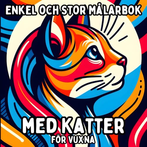 Enkel och Stor Målarbok med Katter för Vuxna: Enkla och Stora Kattmotiv för Avkopplande och Stressfritt Målande Enkel och Stor Målarbok med Katter för Vuxna: Enkla och Stora Kattmotiv för Avkopplande och Stressfritt Målande von Independently published
