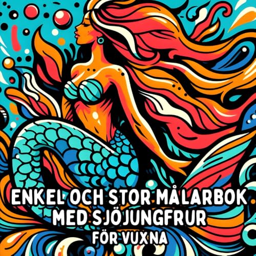 Enkel och Stor Målarbok med Sjöjungfrur för Vuxna: Enkla och Stora Sjöjungfrumotiv för Avkopplande och Stressfritt Målande Enkel och Stor Målarbok med Sjöjungfrur för Vuxna: Enkla och Stora Sjöjungfrumotiv för Avkopplande och Stressfritt Målande von Independently published
