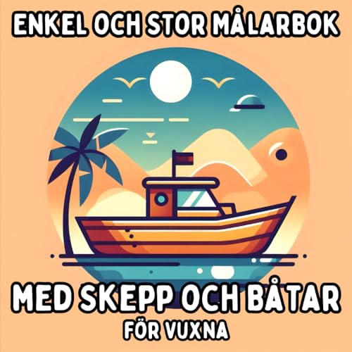 Enkel och Stor Målarbok med Skepp och Båtar för Vuxna: Enkla och Stora Nautiska Motiv för Avkopplande och Stressfritt Målande Enkel och Stor Målarbok med Skepp och Båtar för Vuxna: Enkla och Stora Nautiska Motiv för Avkopplande och Stressfritt Målande von Independently published