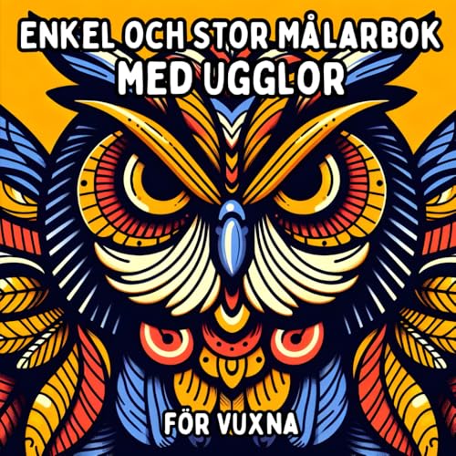 Enkel och Stor Målarbok med Ugglor för Vuxna: Enkla och Stora Ugglemotiv för Avkopplande och Stressfritt Målande Enkel och Stor Målarbok med Ugglor för Vuxna: Enkla och Stora Ugglemotiv för Avkopplande och Stressfritt Målande von Independently published
